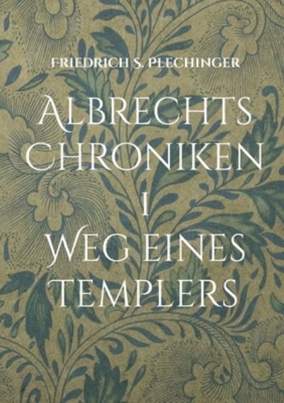 Cover for Friedrich S. Plechinger · Albrechts Chroniken 1 (Paperback Book) (2022)