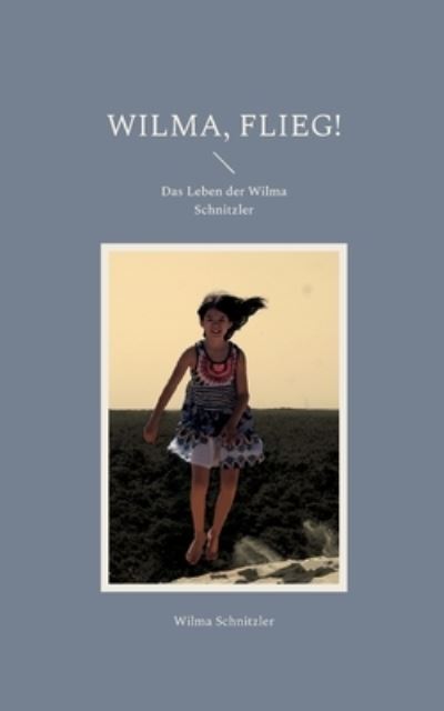 Wilma, flieg! - Wilma Schnitzler - Livros - Books on Demand - 9783756223596 - 8 de junho de 2022