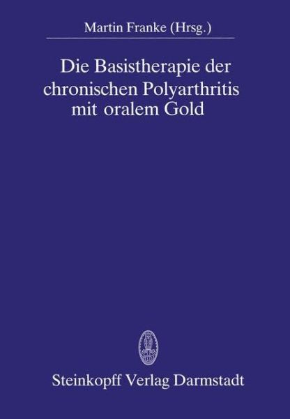 Cover for M Franke · Die Basistherapie der Chronischen Polyarthritis Mit Oralem Gold (Paperback Book) (1986)