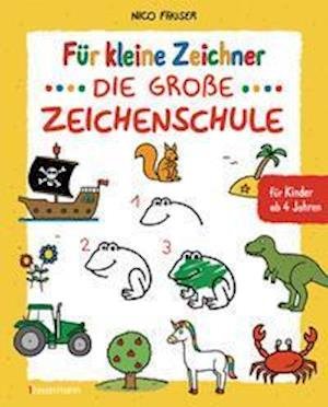 Cover for Nico Fauser · Für kleine Zeichner - Die große Zeichenschule. Zeichnen lernen für Kinder ab 4 Jahren. Mit Erfolgsgarantie! (Paperback Book) (2021)
