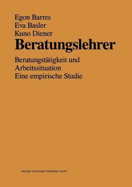 Cover for Egon Barres · Beratungslehrer: Beratungstatigkeit Und Arbeitssituation Eine Empirische Studie (Paperback Bog) [1990 edition] (1990)
