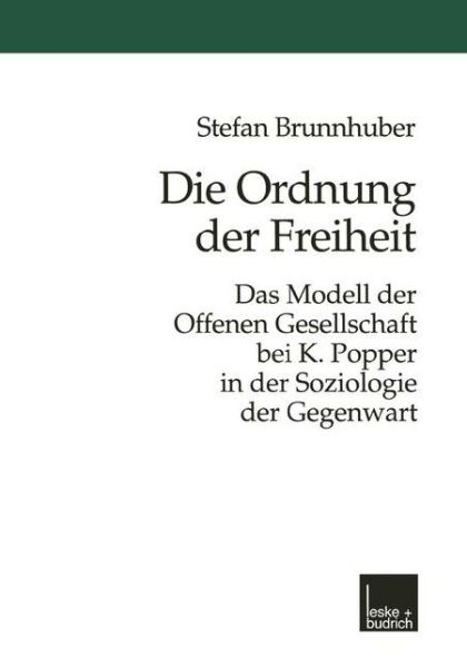 Cover for Stefan Brunnhuber · Die Ordnung Der Freiheit: Das Modell Der Offenen Gesellschaft Bei K. Popper in Der Soziologie Der Gegenwart (Paperback Book) [1999 edition] (1999)