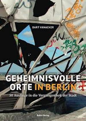 Cover for Bart Vanacker · Geheimnisvolle Orte in Berlin (Book) (2022)