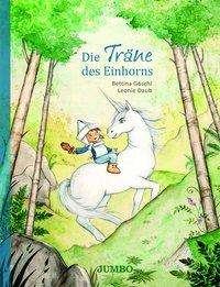 Cover for Göschl · Die Träne des Einhorns (Buch)