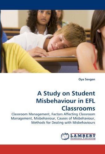 Cover for Oya Sevgen · A Study on Student Misbehaviour in Efl Classrooms: Classroom Management, Factors Affecting Classroom Management, Misbehaviour, Causes of Misbehaviour, Methods for Dealing with Misbehaviours (Taschenbuch) (2010)