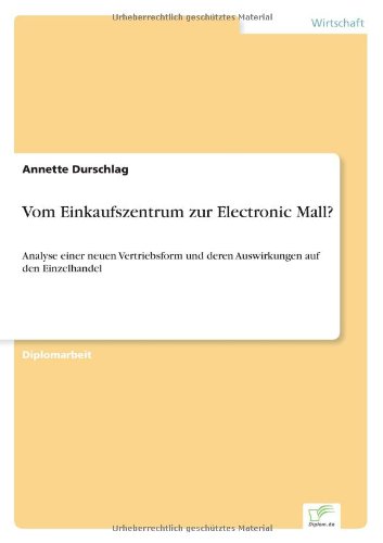 Cover for Annette Durschlag · Vom Einkaufszentrum zur Electronic Mall?: Analyse einer neuen Vertriebsform und deren Auswirkungen auf den Einzelhandel (Paperback Book) [German edition] (2001)