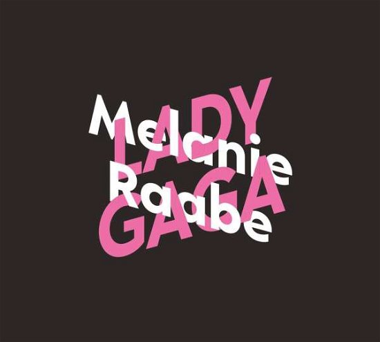 Cover for Melanie Raabe · CD Melanie Raabe über Lady Gaga (CD)