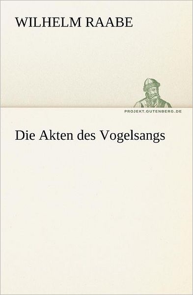 Cover for Wilhelm Raabe · Die Akten Des Vogelsangs (Tredition Classics) (German Edition) (Taschenbuch) [German edition] (2012)