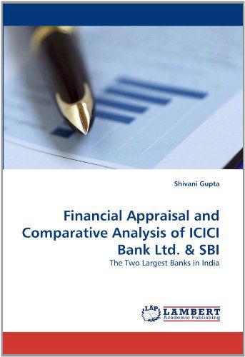Cover for Shivani Gupta · Financial Appraisal and Comparative Analysis of Icici Bank Ltd. &amp; Sbi: the Two Largest Banks in India (Paperback Book) (2011)