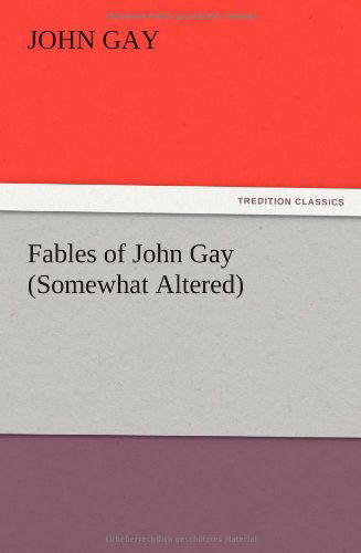 Cover for John Gay · Fables of John Gay (Somewhat Altered) (Pocketbok) (2012)