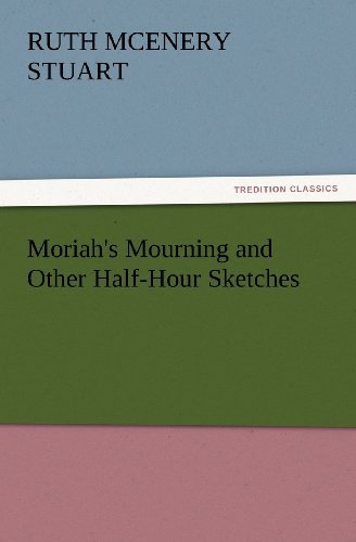 Cover for Ruth Mcenery Stuart · Moriah's Mourning and Other Half-hour Sketches (Tredition Classics) (Taschenbuch) (2012)