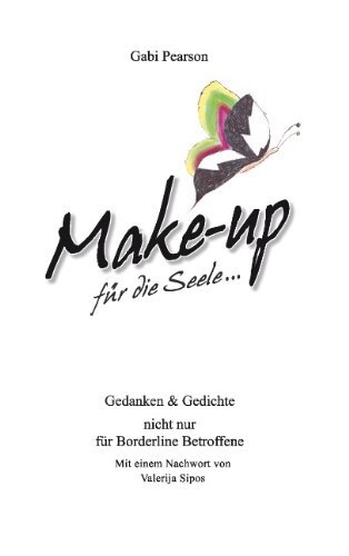 Gabi Pearson · Make-up fur die Seele: Gedanken und Gedichte nicht nur fur Borderline Betroffene (Taschenbuch) [German edition] (2013)