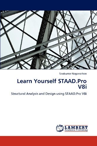 Cover for Sivakumar Naganathan · Learn Yourself Staad.pro V8i: Structural Analysis and Design Using Staad.pro V8i (Taschenbuch) (2012)