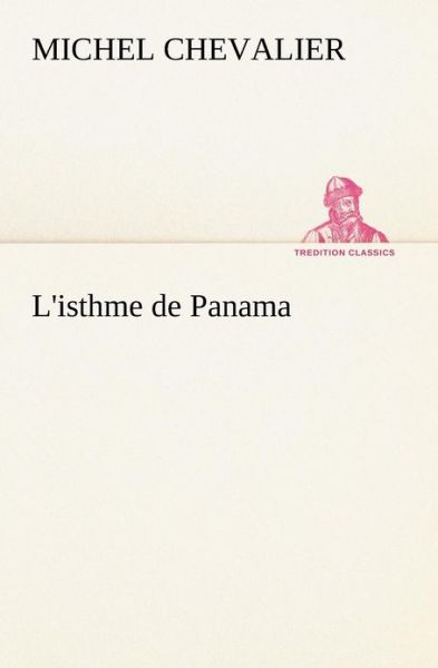 Cover for Michel Chevalier · L'isthme De Panama (Tredition Classics) (French Edition) (Taschenbuch) [French edition] (2012)