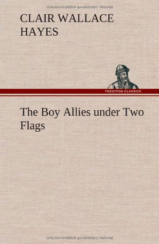 Cover for Clair W. Hayes · The Boy Allies Under Two Flags (Inbunden Bok) (2013)
