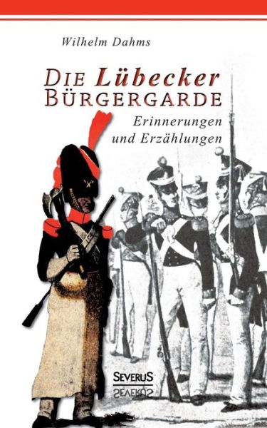 Die Lubecker Burgergarde - Schaper - Books - Severus - 9783863479596 - August 4, 2014