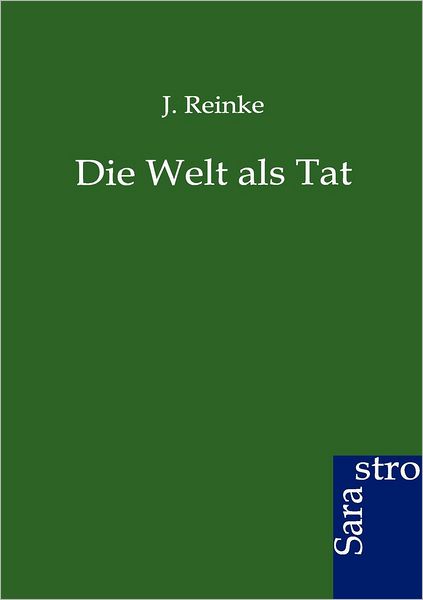 Cover for J Reinke · Die Welt als Tat (Paperback Book) [German edition] (2012)