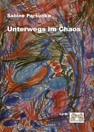 Cover for Parsunka Sabine · Unterwegs im Chaos (Hardcover Book) (2012)
