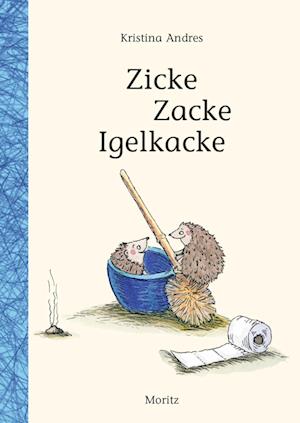 Cover for Kristina Andres · Zicke Zacke Igelkacke (Book) (2024)