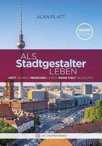 Cover for Platt · Als Stadtgestalter leben (Book)