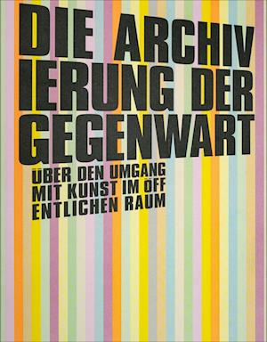 Cover for Hans-Peter Weiss · Die Archivierung der Gegenwart (Bog) (2024)