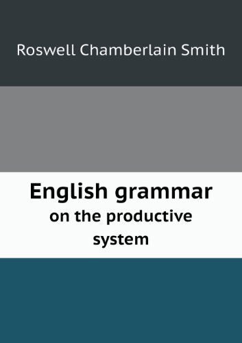 Cover for Roswell Chamberlain Smith · English Grammar on the Productive System (Paperback Book) (2013)