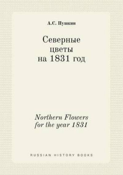 Cover for A S Pushkin · Northern Flowers for the Year 1831 (Paperback Book) (2015)