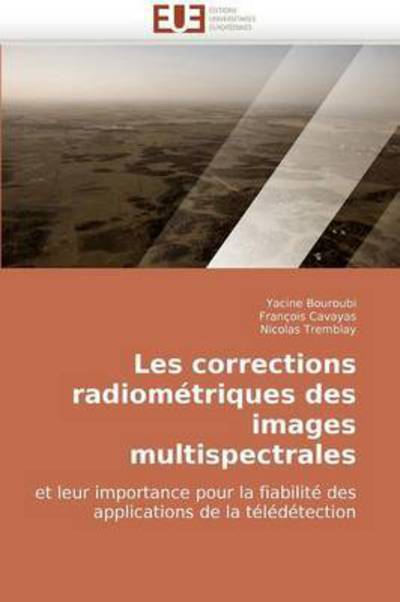 Cover for Nicolas Tremblay · Les Corrections Radiométriques Des Images Multispectrales: et Leur Importance Pour La Fiabilité Des Applications De La Télédétection (Paperback Book) [French edition] (2018)