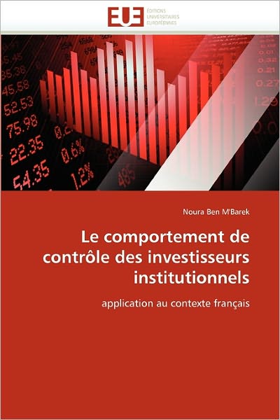 Cover for Noura Ben M'barek · Le Comportement De Contrôle Des Investisseurs Institutionnels: Application Au Contexte Français (Paperback Book) [French edition] (2018)