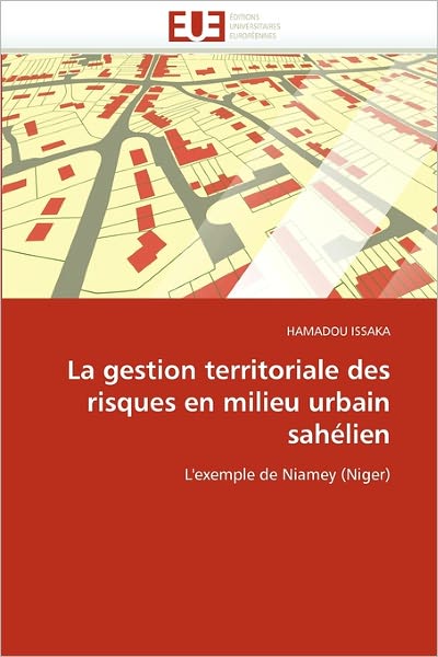 Cover for Hamadou Issaka · La Gestion Territoriale Des Risques en Milieu Urbain Sahélien: L'exemple De Niamey (Niger) (French Edition) (Paperback Book) [French edition] (2018)