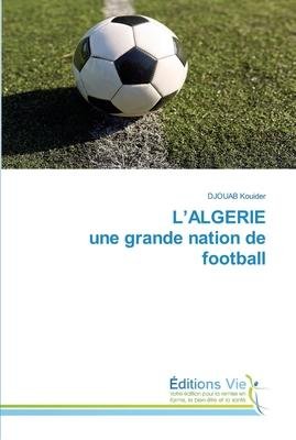 Cover for DJOUAB Kouider · L'ALGERIE une grande nation de football (Pocketbok) (2023)