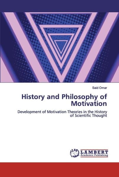 History and Philosophy of Motivati - Omar - Books -  - 9786200305596 - September 4, 2019