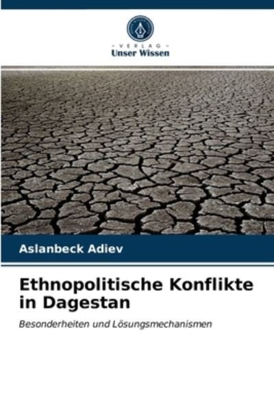 Cover for Aslanbeck Adiev · Ethnopolitische Konflikte in Dagestan (Paperback Book) (2021)