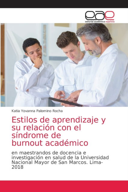 Cover for Katia Yovanna Palomino Rocha · Estilos de aprendizaje y su relacion con el sindrome de burnout academico (Paperback Book) (2021)