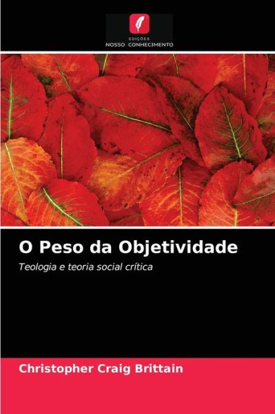 Cover for Christopher Craig Brittain · O Peso da Objetividade (Paperback Book) (2021)