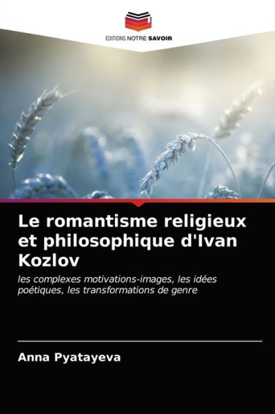 Cover for Anna Pyatayeva · Le romantisme religieux et philosophique d'Ivan Kozlov (Paperback Book) (2021)