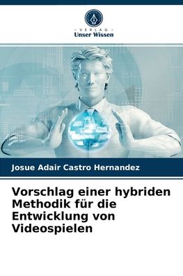 Cover for Josue Adair Castro Hernandez · Vorschlag einer hybriden Methodik fur die Entwicklung von Videospielen (Paperback Book) (2021)