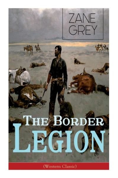 Cover for Zane Grey · The Border Legion (Western Classic): Wild West Adventure (Pocketbok) (2020)