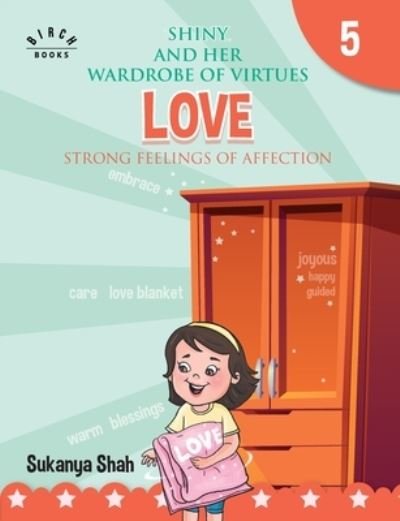 Cover for Sukanya Shah · Shiny and her wardrobe of virtues - LOVE Strong feelings of affection (Paperback Book) (2020)