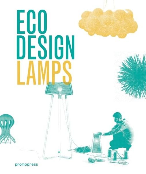 Ivy Liu · Eco Design: Lamps (Hardcover Book) [2nd edition] (2016)