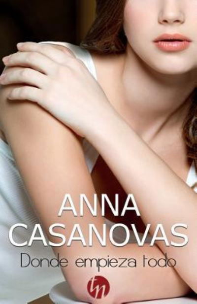 Cover for Anna Casanovas · Donde empieza todo (Pocketbok) (2018)