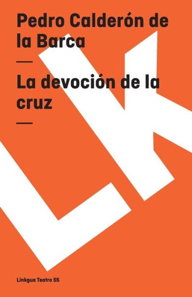 Cover for Pedro Calderon De La Barca · La Devoción De La Cruz (Teatro) (Spanish Edition) (Paperback Book) [Spanish edition] (2024)