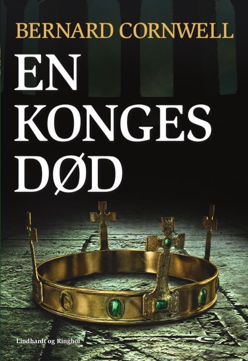Cover for Bernard Cornwell · En konges død (SAKS 6) (Indbundet Bog) [1. udgave] (2012)