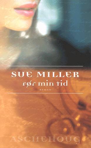 Cover for Sue Miller · Før min tid (Buch) [1. Ausgabe] (2004)