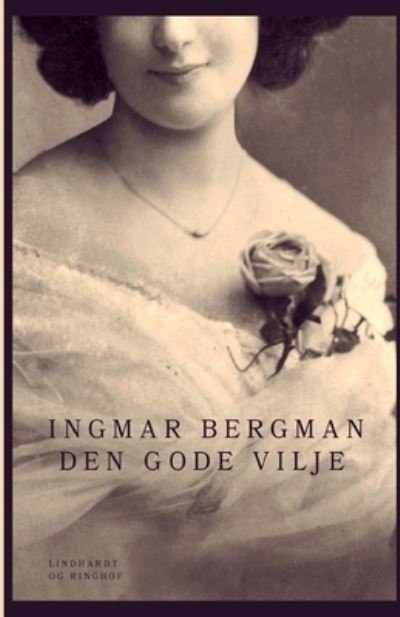 Cover for Ingmar Bergman · Den gode vilje (Pocketbok) (2018)