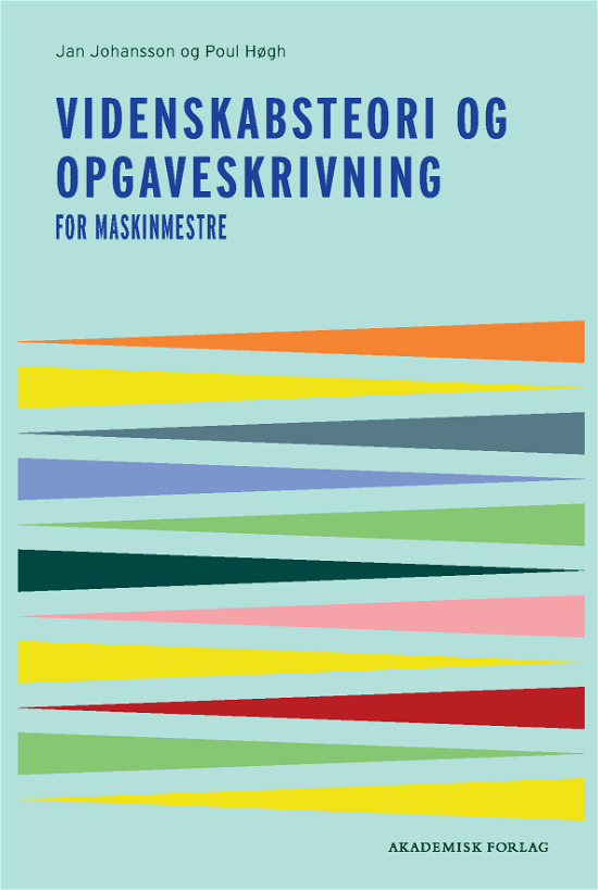 Poul Høgh; Jan Johansson · Videnskabsteori og opgaveskrivning for maskinmestre (Hæftet bog) [1. udgave] (2024)