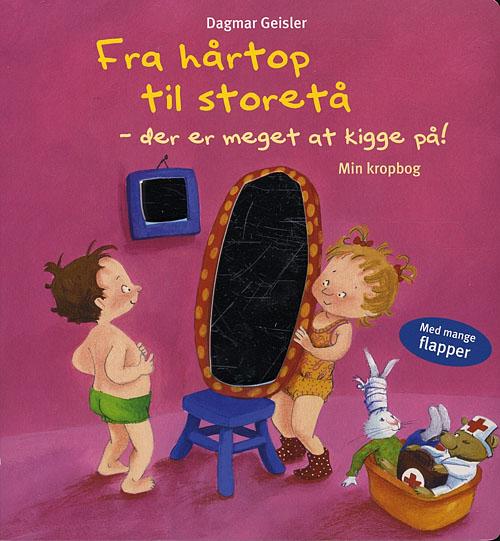 Cover for Dagmar Geisler · Fra hårtop til storetå - der er meget at kigge på! Min kropbog (Cardboard Book) [1. wydanie] (2011)