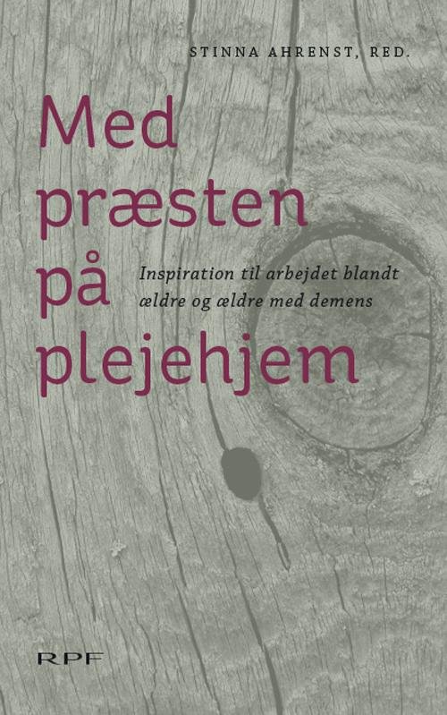 Med præsten på plejehjem - Red. Stinna Ahrenst - Livres - RPF - 9788774952596 - 23 septembre 2014