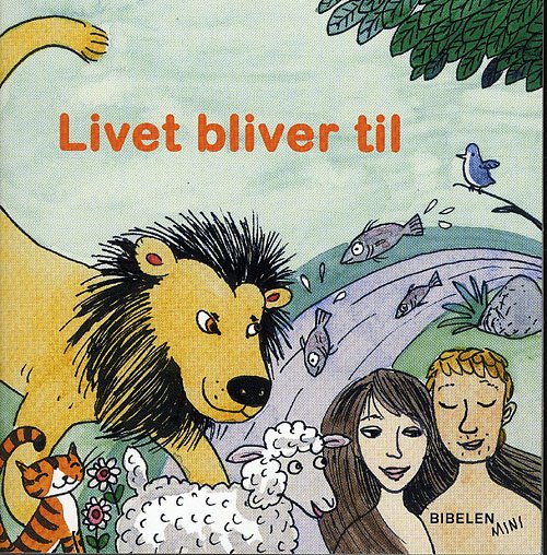 Cover for Tine Lindhardt · Bibelen Mini: Bibelen Mini: Livet bliver til (Sewn Spine Book) [1. Painos] (2010)