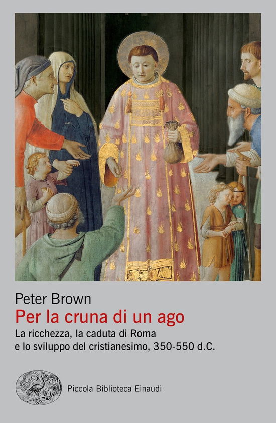 Cover for Peter Brown · Per La Cruna Di Un Ago. La Ricchezza, La Caduta Di Roma E Lo Sviluppo Del Cristianesimo, 350-550 D. C. (Book)